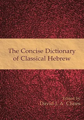 Le dictionnaire concis de l'hébreu classique - The Concise Dictionary of Classical Hebrew