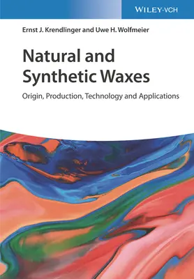 Cires naturelles et synthétiques : Origine, production, technologie et applications - Natural and Synthetic Waxes: Origin, Production, Technology, and Applications