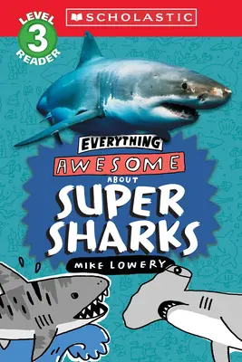 Tout sur les super requins : Les super requins (Lecteur Scholastique, niveau 3) - Everything Awesome About: Super Sharks (Scholastic Reader, Level 3)