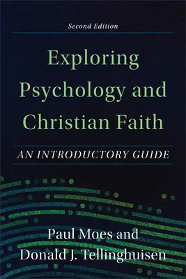 Exploration de la psychologie et de la foi chrétienne : Un guide d'introduction - Exploring Psychology and Christian Faith: An Introductory Guide