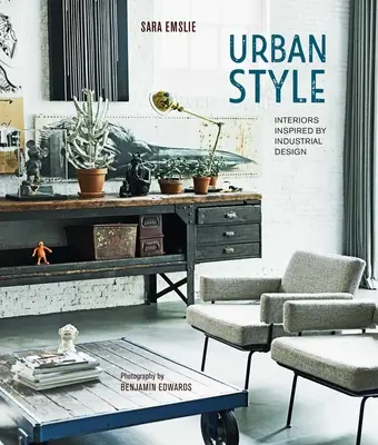 Style urbain : Les intérieurs inspirés par le design industriel - Urban Style: Interiors Inspired by Industrial Design