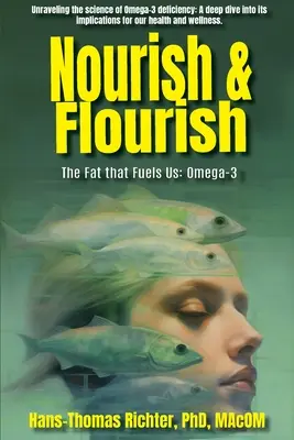 Nourrir et s'épanouir : La graisse qui nous nourrit : Oméga-3 - Nourish & Flourish: The Fat that Fuels Us: Omega-3