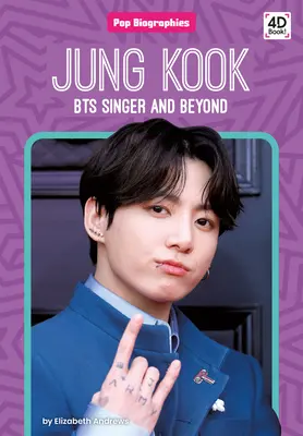 Jung Kook : Bts Singer et au-delà : Bts Singer and Beyond - Jung Kook: Bts Singer and Beyond: Bts Singer and Beyond