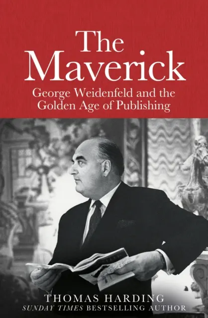 Maverick - George Weidenfeld et l'âge d'or de l'édition - Maverick - George Weidenfeld and the Golden Age of Publishing