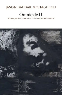 Omnicide II : Mania, Doom, and the Future-In-Deception (Omnicide II : Mania, Doom, and the Future-In-Deception) - Omnicide II: Mania, Doom, and the Future-In-Deception