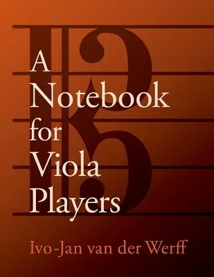 Notebook for Viola Players (van der Werff Ivo-Jan (Professeur d'alto Professeur d'alto Shepherd School of Music Rice University)) - Notebook for Viola Players (van der Werff Ivo-Jan (Professor of Viola Professor of Viola Shepherd School of Music Rice University))