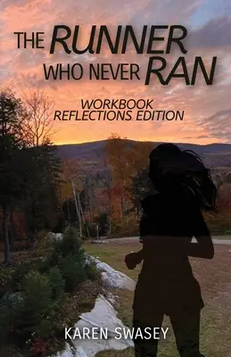 Le coureur qui n'a jamais couru : Édition du cahier d'exercices et de réflexions - The Runner Who Never Ran: Workbook Reflections Edition