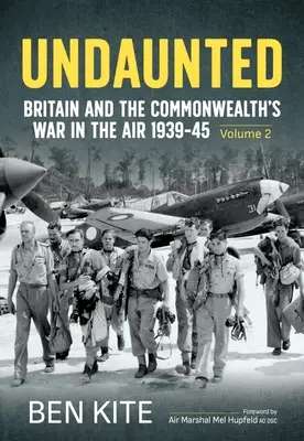 Undaunted : La guerre aérienne de la Grande-Bretagne et du Commonwealth 1939-1945 - Volume 2 - Undaunted: Britain and the Commonwealth's War in the Air 1939-45 Volume 2