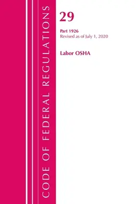 Code of Federal Regulations, Title 29 Labor/OSHA 1926, Revised as of July 1, 2020 (Office of the Federal Register (U S ))