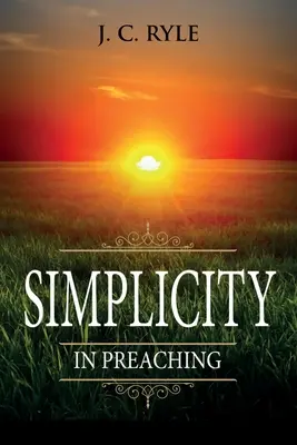 Simplicité dans la prédication : annoté - Simplicity in Preaching: Annotated