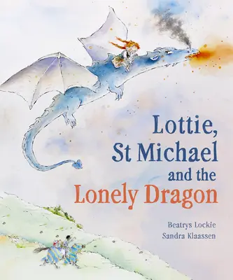 Lottie, St Michael et le dragon solitaire : Une histoire de courage - Lottie, St Michael and the Lonely Dragon: A Story about Courage