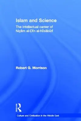 Islam et science : La carrière intellectuelle du Nizam Al-Din Al-Nisaburi - Islam and Science: The Intellectual Career of Nizam Al-Din Al-Nisaburi