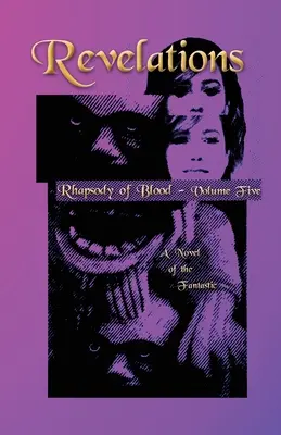 Révélations - Rhapsody of Blood, Volume cinq : Un roman fantastique - Revelations - Rhapsody of Blood, Volume Five: A Novel of the Fantastic