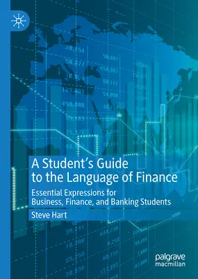 Guide de l'étudiant pour le langage de la finance : Expressions essentielles pour les étudiants en commerce, en finance et en banque - A Student's Guide to the Language of Finance: Essential Expressions for Business, Finance, and Banking Students