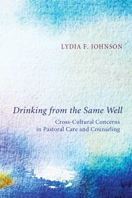Boire au même puits : Préoccupations interculturelles en matière de soins et de conseils pastoraux - Drinking from the Same Well: Cross-Cultural Concerns in Pastoral Care and Counseling