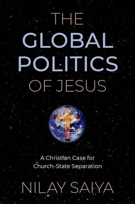 La politique mondiale de Jésus - Un argument chrétien en faveur de la séparation de l'Église et de l'État - Global Politics of Jesus - A Christian Case for Church-State Separation
