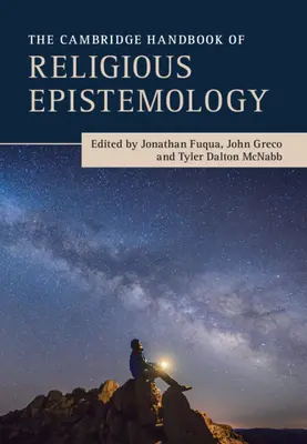 Le manuel de Cambridge sur l'épistémologie religieuse - The Cambridge Handbook of Religious Epistemology