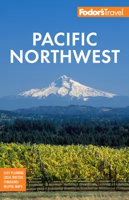 Fodor's Pacific Northwest : Portland, Seattle, Vancouver et le meilleur de l'Oregon et de l'État de Washington - Fodor's Pacific Northwest: Portland, Seattle, Vancouver & the Best of Oregon and Washington