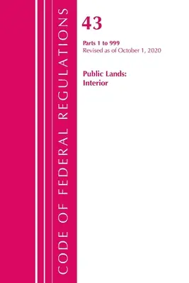 Code des réglementations fédérales, Titre 43 Public Lands : Interior 1-999, Révisé le 1er octobre 2020 (Office of the Federal Register (U S )) - Code of Federal Regulations, Title 43 Public Lands: Interior 1-999, Revised as of October 1, 2020 (Office of the Federal Register (U S ))