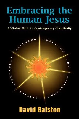 Embrasser le Jésus humain : Un chemin de sagesse pour le christianisme contemporain - Embracing the Human Jesus: A Wisdom Path for Contemporary Christianity