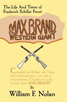 Max Brand : Le Géant de l'Ouest : La vie et l'époque de Frederick Schiller Faust - Max Brand: Western Giant: The Life and Times of Frederick Schiller Faust