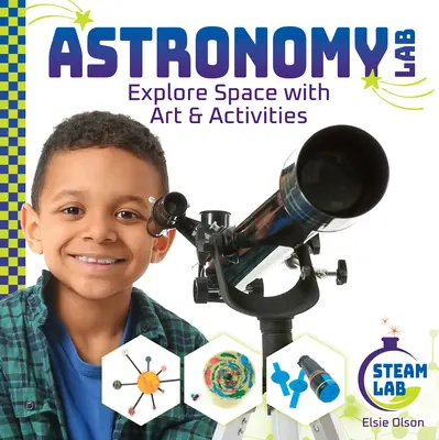 Laboratoire d'astronomie : Explorer l'espace avec l'art et les activités : Explorer l'espace avec l'art et les activités - Astronomy Lab: Explore Space with Art & Activities: Explore Space with Art & Activities