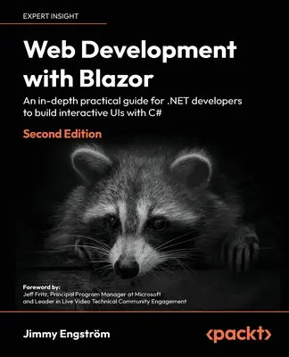 Développement Web avec Blazor - Deuxième édition : Un guide pratique pour commencer à construire des interfaces interactives avec C# 11 et .NET 7 - Web Development with Blazor - Second Edition: A practical guide to start building interactive UIs with C# 11 and .NET 7