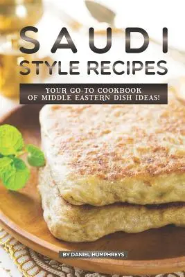 Recettes saoudiennes : Votre livre de cuisine pour les idées de plats du Moyen-Orient ! - Saudi Style Recipes: Your Go-To Cookbook of Middle Eastern Dish Ideas!