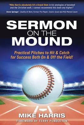 Sermon sur le monticule : Des coups pratiques à frapper et à attraper pour réussir sur le terrain et en dehors ! - Sermon on the Mound: Practical Pitches to Hit & Catch for Success Both On & Off The Field!