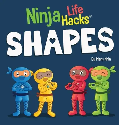 Ninja Life Hacks SHAPES : Un livre pour enfants parfait pour les bébés, les tout-petits et les enfants d'âge préscolaire sur les formes. - Ninja Life Hacks SHAPES: Perfect Children's Book for Babies, Toddlers, Preschool About Shapes