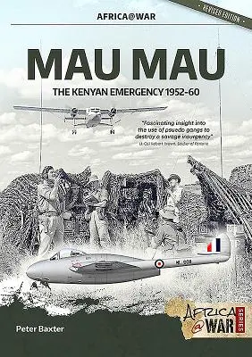 Mau Mau : L'urgence kenyane 1952-60 - Mau Mau: The Kenyan Emergency 1952-60