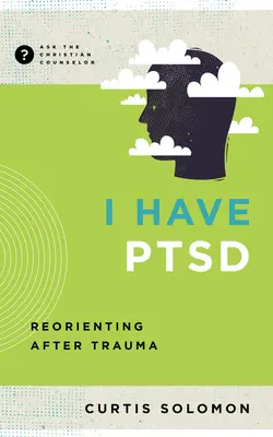 J'ai un TSPT : se réorienter après un traumatisme - I Have Ptsd: Reorienting After Trauma