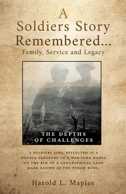 L'histoire d'un soldat se souvient... Famille, service et héritage : Les profondeurs des défis - A Soldiers Story Remembered...Family, Service and Legacy: The Depths of Challenges