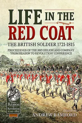 La vie sous le manteau rouge : Le soldat britannique 1721-1815 : Actes de la conférence 