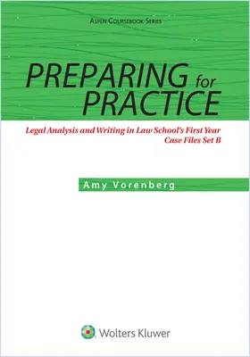 Se préparer à la pratique : Analyse et rédaction juridiques en première année de droit : Case Files Set B - Preparing for Practice: Legal Analysis and Writing in Law School's First Year: Case Files Set B