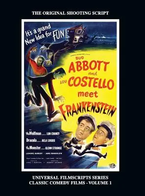 Abbott et Costello rencontrent Frankenstein : (Universal Filmscripts Series Classic Comedies, Vol 1) (hardback) - Abbott and Costello Meet Frankenstein: (Universal Filmscripts Series Classic Comedies, Vol 1) (hardback)