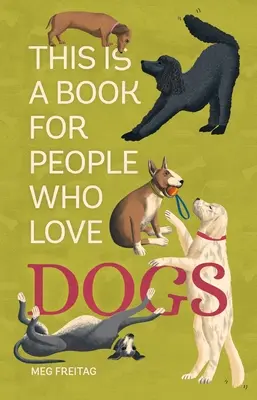 Un livre pour ceux qui aiment les chiens - This Is a Book for People Who Love Dogs