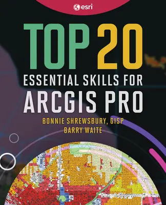 Les 20 compétences essentielles pour Arcgis Pro - Top 20 Essential Skills for Arcgis Pro