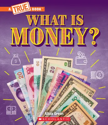 Qu'est-ce que l'argent ? Le troc, l'argent liquide, les crypto-monnaies... et bien plus encore ! (un livre vrai : L'argent) - What Is Money?: Bartering, Cash, Cryptocurrency... and Much More! (a True Book: Money)