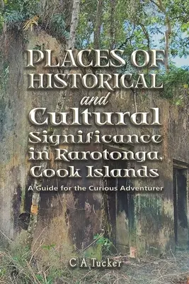 Lieux d'importance historique et culturelle à Rarotonga, îles Cook - Places of Historical and Cultural Significance in Rarotonga, Cook Islands