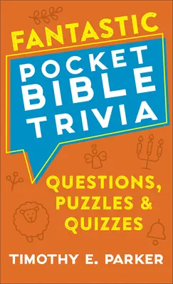 Fantastique Pocket Bible Trivia : Questions, énigmes et quiz - Fantastic Pocket Bible Trivia: Questions, Puzzles & Quizzes