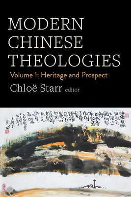 Théologies chinoises modernes : Volume 1 : Héritage et perspectives - Modern Chinese Theologies: Volume 1: Heritage and Prospect