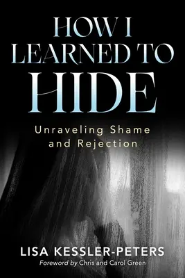 Comment j'ai appris à me cacher : Comment j'ai appris à me cacher : Comment démêler la honte et le rejet - How I Learned to Hide: Unraveling Shame and Rejection