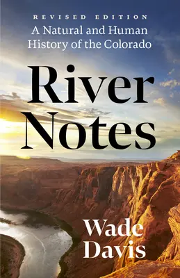 Notes sur les rivières : La sécheresse et le crépuscule de l'Ouest américain - Une histoire naturelle et humaine du Colorado - River Notes: Drought and the Twilight of the American West -- A Natural and Human History of the Colorado