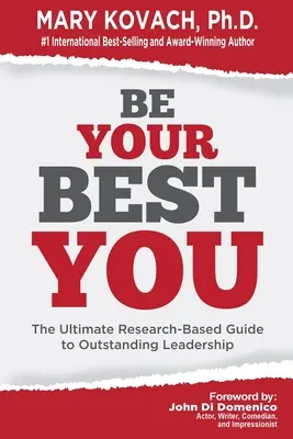 Soyez le meilleur de vous-même : Le guide ultime, basé sur la recherche, pour un leadership exceptionnel - Be Your Best You: The Ultimate Research-Based Guide to Outstanding Leadership