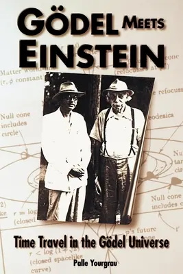 Godel rencontre Einstein : Le voyage dans le temps dans l'univers de Godel - Godel Meets Einstein: Time Travel in the Godel Universe