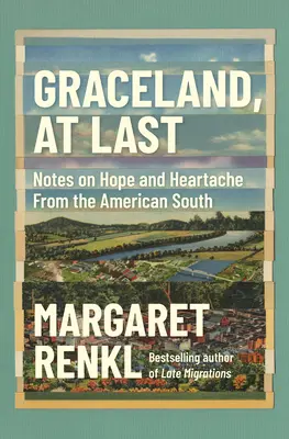 Graceland, enfin : Notes sur l'espoir et le chagrin du Sud américain - Graceland, at Last: Notes on Hope and Heartache from the American South