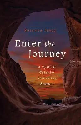 Entrez dans le voyage : Un guide mystique pour la renaissance et le renouveau - Enter the Journey: A Mystical Guide for Rebirth and Renewal