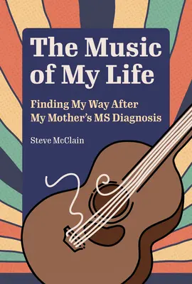 La musique de ma vie : Trouver ma voie après le diagnostic de sclérose en plaques de ma mère - The Music of My Life: Finding My Way After My Mother's MS Diagnosis