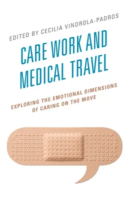 Le travail de soins et le voyage médical : Exploration des dimensions émotionnelles des soins en déplacement - Care Work and Medical Travel: Exploring the Emotional Dimensions of Caring on the Move